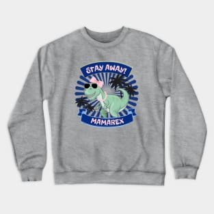 Stay Away from MAMAREX Crewneck Sweatshirt